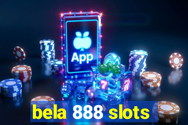 bela 888 slots