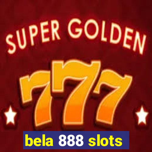 bela 888 slots