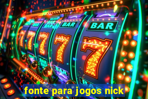 fonte para jogos nick