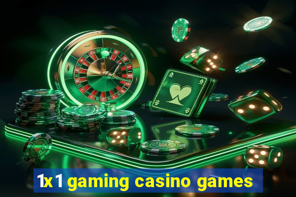 1x1 gaming casino games