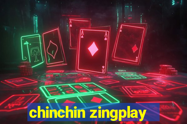 chinchin zingplay