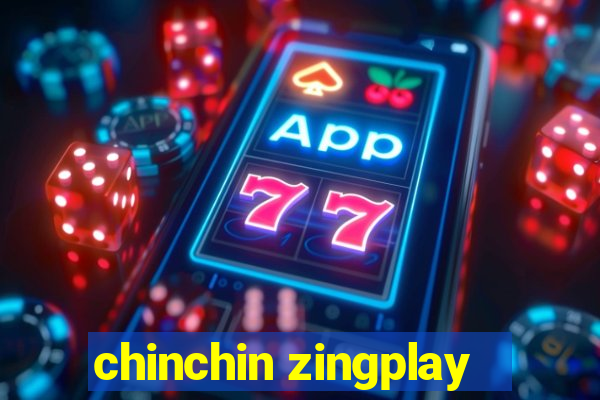 chinchin zingplay