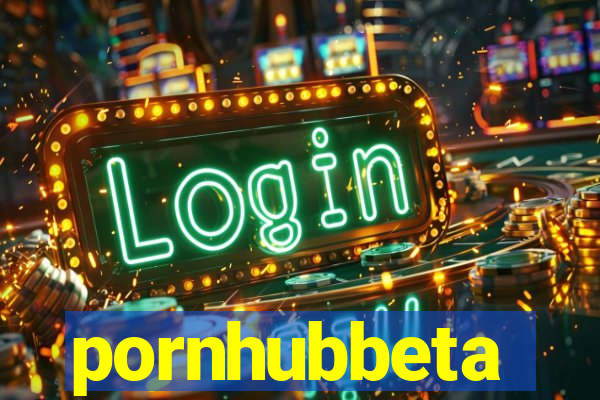 pornhubbeta