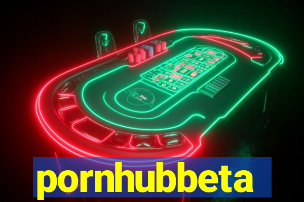 pornhubbeta