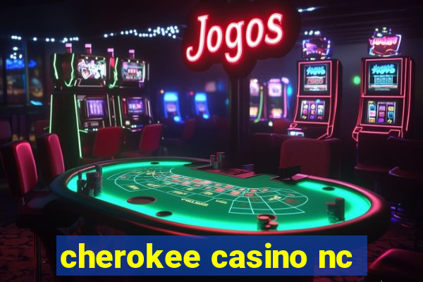 cherokee casino nc