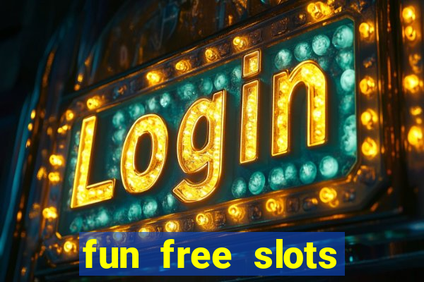 fun free slots casinos games