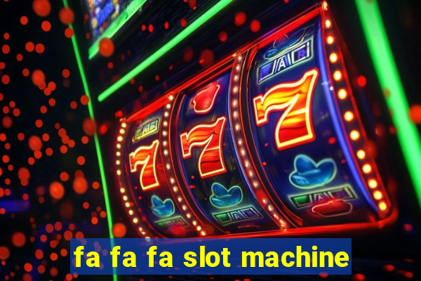 fa fa fa slot machine