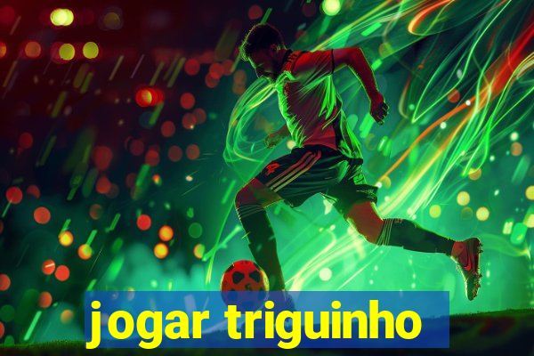 jogar triguinho