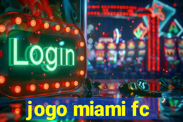 jogo miami fc