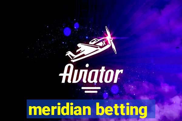 meridian betting