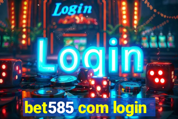 bet585 com login