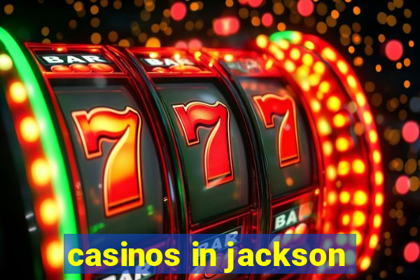 casinos in jackson