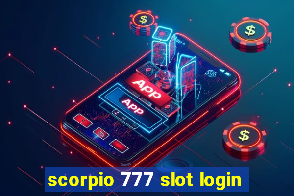 scorpio 777 slot login