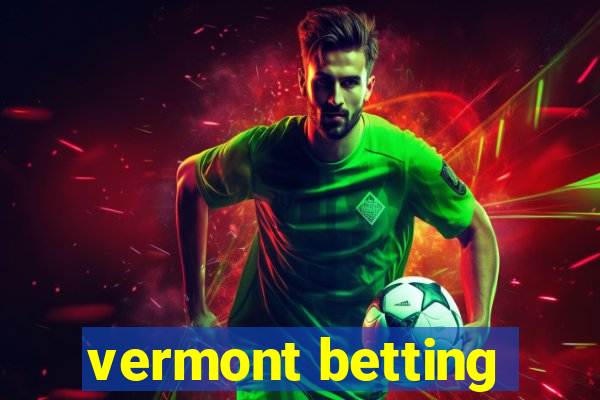 vermont betting