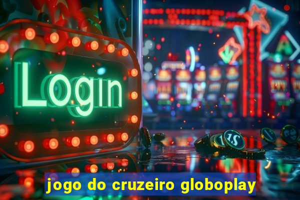 jogo do cruzeiro globoplay