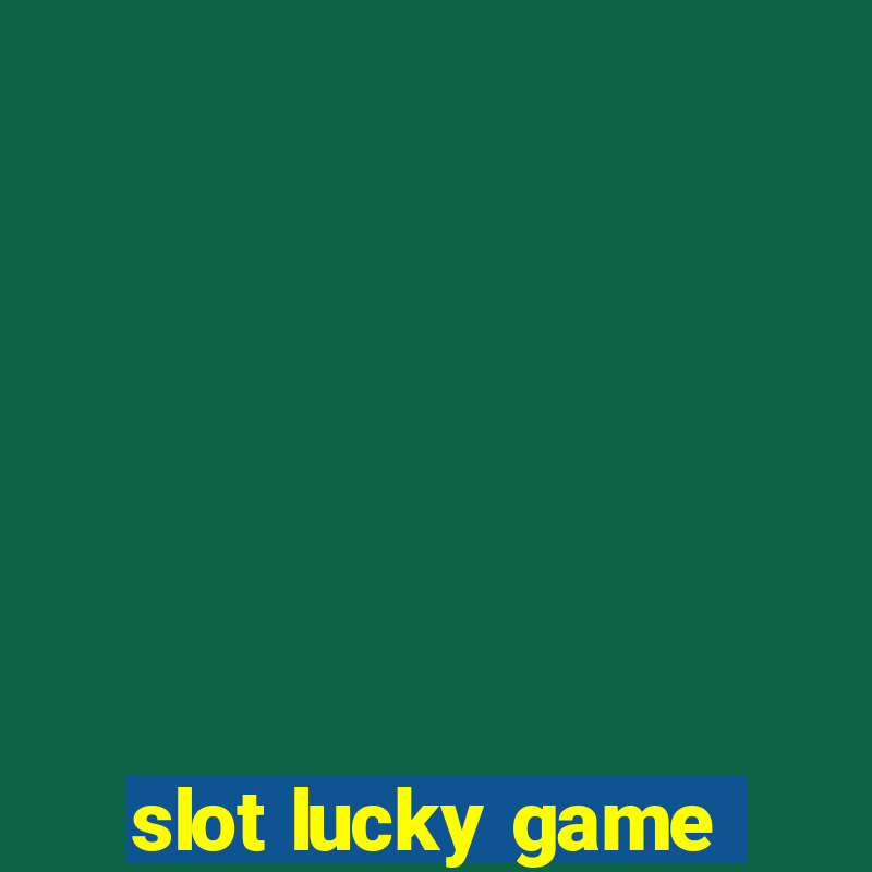 slot lucky game