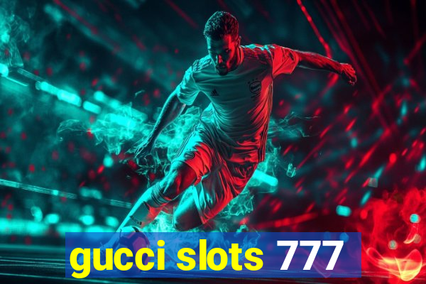 gucci slots 777