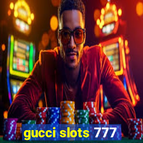 gucci slots 777