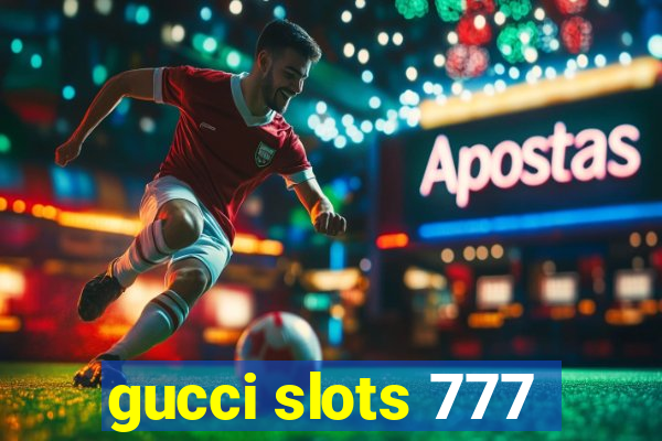 gucci slots 777