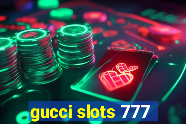 gucci slots 777