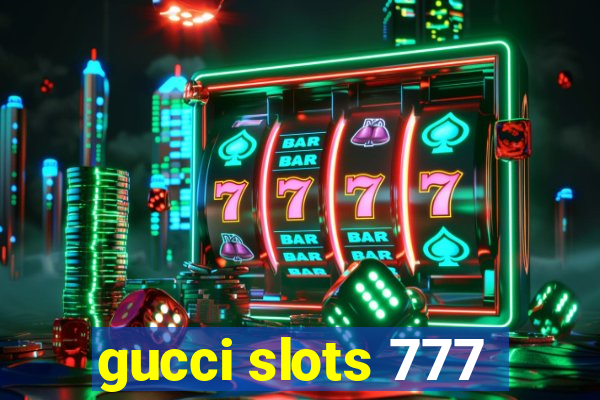 gucci slots 777