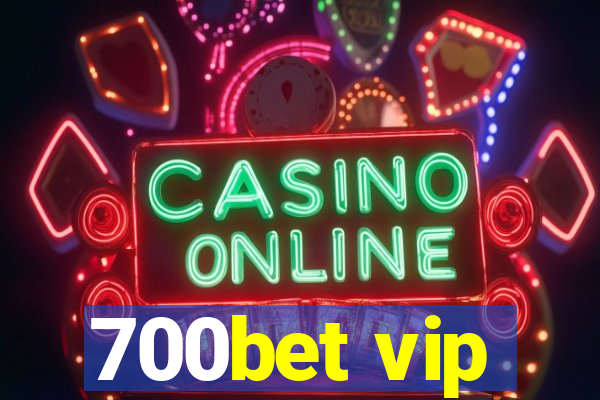 700bet vip