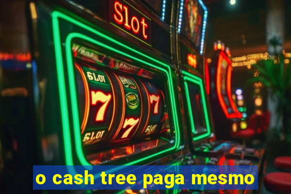 o cash tree paga mesmo