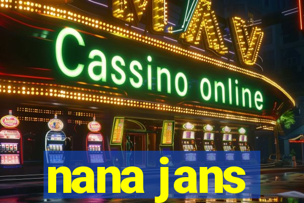 nana jans