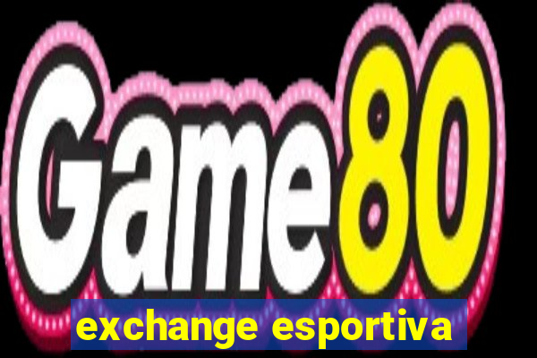 exchange esportiva