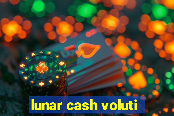 lunar cash voluti