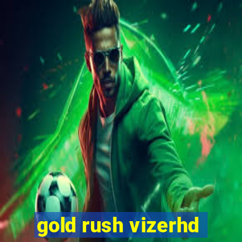 gold rush vizerhd