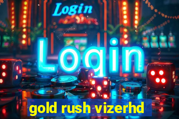 gold rush vizerhd