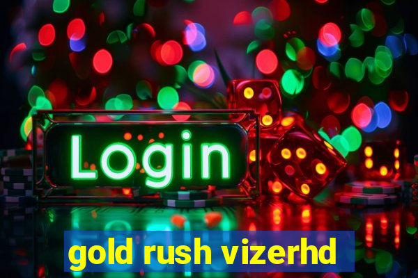 gold rush vizerhd