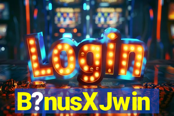 B?nusXJwin