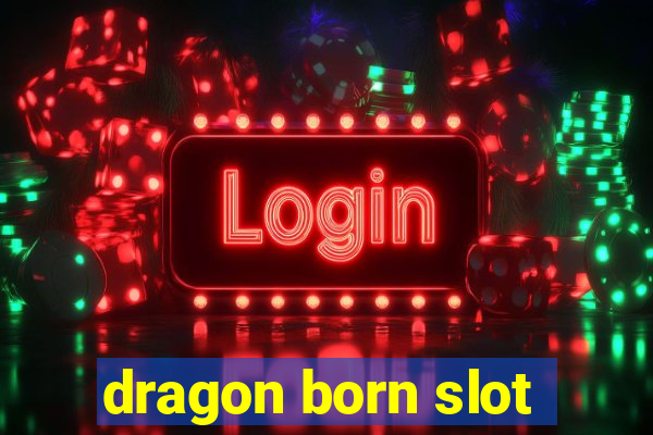 dragon born slot