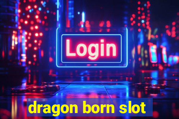 dragon born slot