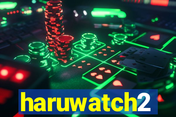 haruwatch2