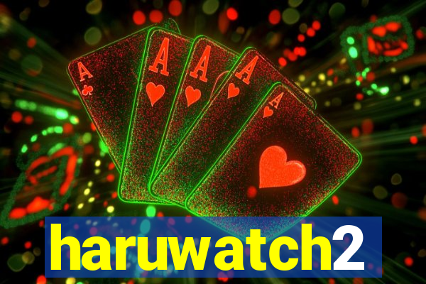 haruwatch2