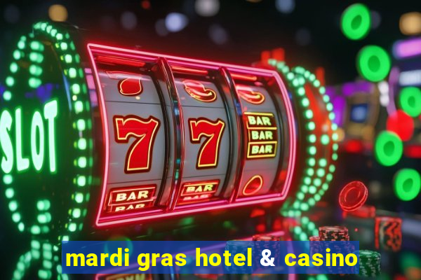 mardi gras hotel & casino