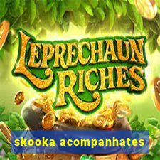 skooka acompanhates