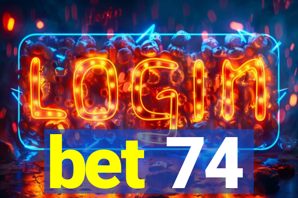 bet 74