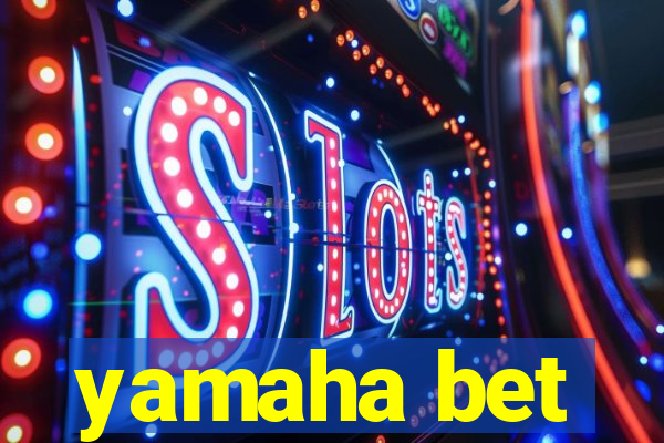 yamaha bet