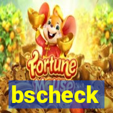 bscheck