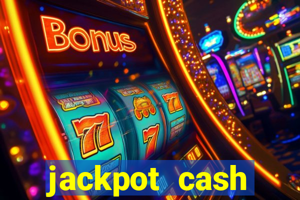 jackpot cash slots-jogos de cassino