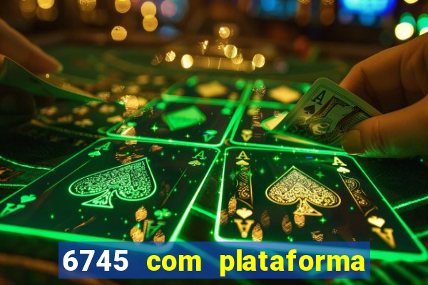 6745 com plataforma de jogos