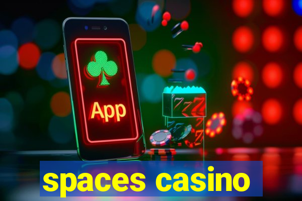 spaces casino