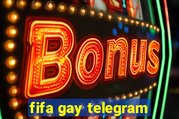 fifa gay telegram