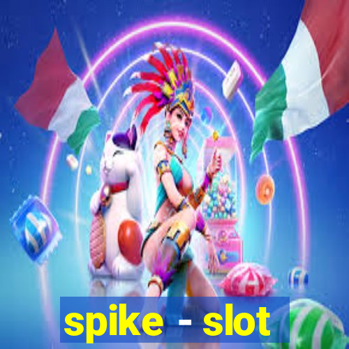 spike - slot