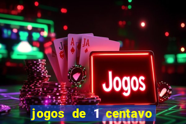 jogos de 1 centavo no pixbet