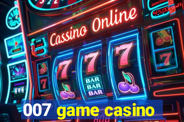 007 game casino